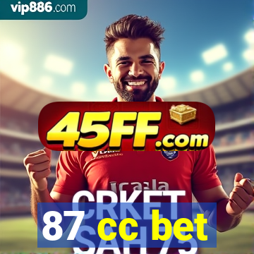 87 cc bet